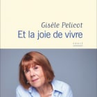 Et la joie de vivre Gisèle Pelicot