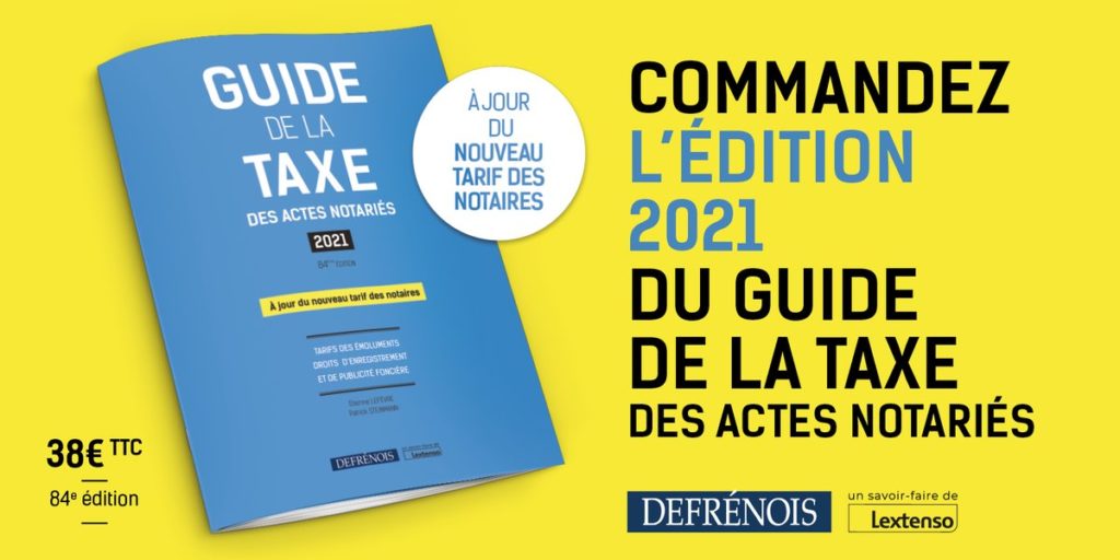 Guide de la taxe des actes notariés 2021