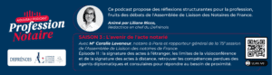 Podcast Profession Notaire : signature des actes à l'étranger, actes à distance et besoin de proximité