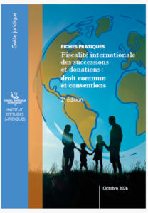 Publication de la 2e édition du Guide juridique sur la fiscalité internationale des successions et donations